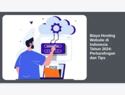 Biaya Hosting Website di Indonesia Tahun 2024: Perbandingan dan Tips