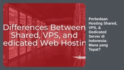 Perbedaan Hosting Shared, VPS, & Dedicated Server di Indonesia: Mana yang Tepat?
