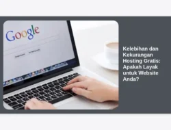 Kelebihan dan Kekurangan Hosting Gratis: Apakah Layak untuk Website Anda?