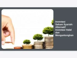 Investasi Saham Syariah: Alternatif Investasi Halal dan Menguntungkan