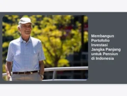Membangun Portofolio Investasi Jangka Panjang untuk Pensiun di Indonesia
