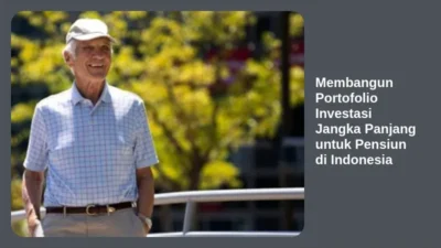 Membangun Portofolio Investasi Jangka Panjang untuk Pensiun di Indonesia