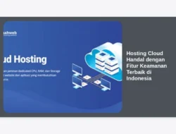 Hosting Cloud Handal dengan Fitur Keamanan Terbaik di Indonesia