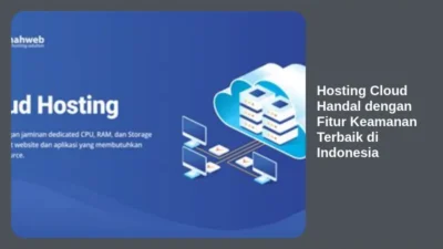 Hosting Cloud Handal dengan Fitur Keamanan Terbaik di Indonesia