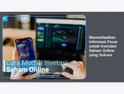 Memanfaatkan Informasi Pasar untuk Investasi Saham Online yang Sukses