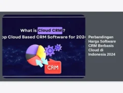 Perbandingan Harga Software CRM Berbasis Cloud di Indonesia 2024