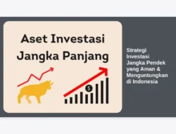 Strategi Investasi Jangka Pendek yang Aman & Menguntungkan di Indonesia