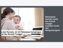 Reksadana Syariah untuk Ibu Rumah Tangga: Investasi Aman dan Menguntungkan