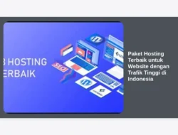 Paket Hosting Terbaik untuk Website dengan Trafik Tinggi di Indonesia