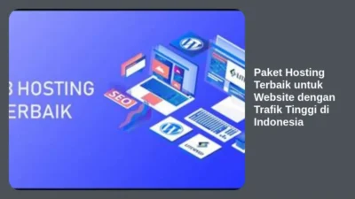 Paket Hosting Terbaik untuk Website dengan Trafik Tinggi di Indonesia