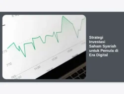Strategi Investasi Saham Syariah untuk Pemula di Era Digital