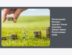 Perencanaan Pensiun Syariah: Peran Investasi Saham dalam Perencanaan Anda