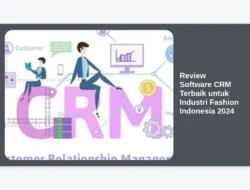 Review Software CRM Terbaik untuk Industri Fashion Indonesia 2024
