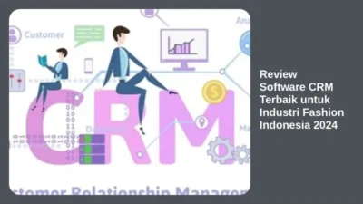 Review Software CRM Terbaik untuk Industri Fashion Indonesia 2024