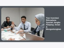Tips Investasi Reksadana Syariah Jangka Panjang: Aman & Menguntungkan
