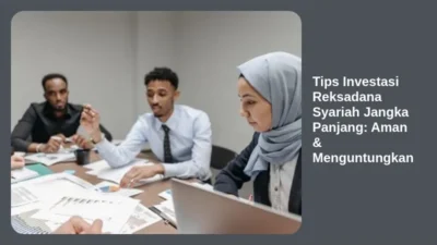 Tips Investasi Reksadana Syariah Jangka Panjang: Aman & Menguntungkan