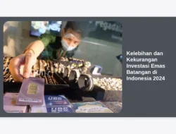 Kelebihan dan Kekurangan Investasi Emas Batangan di Indonesia 2024