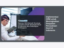 Implementasi CRM untuk Meningkatkan Penjualan Perusahaan Kecil di Indonesia