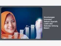 Keuntungan Investasi Saham Syariah: Lebih dari Sekedar Untung Materi
