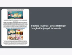 Strategi Investasi Emas Batangan Jangka Panjang di Indonesia
