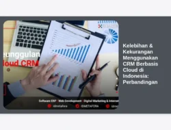 Kelebihan & Kekurangan Menggunakan CRM Berbasis Cloud di Indonesia: Perbandingan
