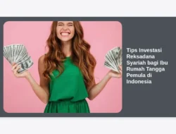 Tips Investasi Reksadana Syariah bagi Ibu Rumah Tangga Pemula di Indonesia
