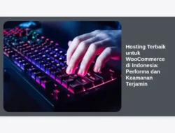 Hosting Terbaik untuk WooCommerce di Indonesia: Performa dan Keamanan Terjamin