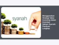 Menggunakan Strategi Value Investing dalam Investasi Saham Syariah: Panduan Lengkap