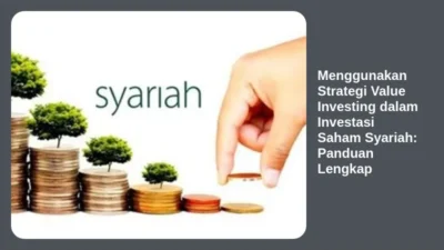 Menggunakan Strategi Value Investing dalam Investasi Saham Syariah: Panduan Lengkap