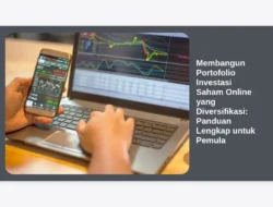 Membangun Portofolio Investasi Saham Online yang Diversifikasi: Panduan Lengkap untuk Pemula
