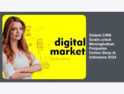 Sistem CRM Gratis untuk Meningkatkan Penjualan Online Shop di Indonesia 2024