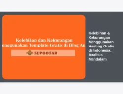 Kelebihan & Kekurangan Menggunakan Hosting Gratis di Indonesia: Analisis Mendalam
