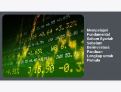 Mempelajari Fundamental Saham Syariah Sebelum Berinvestasi: Panduan Lengkap untuk Pemula