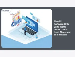 Memilih Software CRM yang Tepat untuk Usaha Kecil Menengah di Indonesia