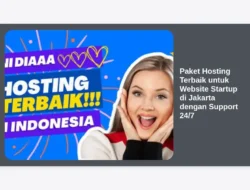 Paket Hosting Terbaik untuk Website Startup di Jakarta dengan Support 24/7
