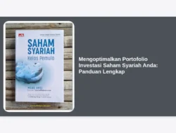 Mengoptimalkan Portofolio Investasi Saham Syariah Anda: Panduan Lengkap