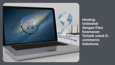 Hosting Unlimited dengan Fitur Keamanan Terbaik untuk E-commerce Indonesia