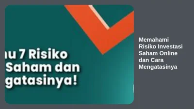 Memahami Risiko Investasi Saham Online dan Cara Mengatasinya