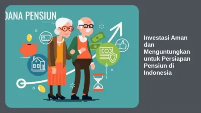 Investasi Aman dan Menguntungkan untuk Persiapan Pensiun di Indonesia