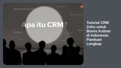 Tutorial CRM Zoho untuk Bisnis Kuliner di Indonesia: Panduan Lengkap