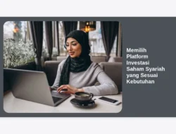 Memilih Platform Investasi Saham Syariah yang Sesuai Kebutuhan
