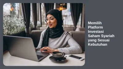 Memilih Platform Investasi Saham Syariah yang Sesuai Kebutuhan
