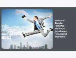Investasi Jangka Panjang: Mencapai Kebebasan Finansial di Indonesia