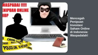 Mencegah Penipuan Investasi Saham Online di Indonesia: Waspadalah!