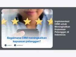 Implementasi CRM untuk Meningkatkan Kepuasan Pelanggan di Indonesia