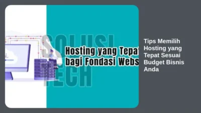 Tips Memilih Hosting yang Tepat Sesuai Budget Bisnis Anda