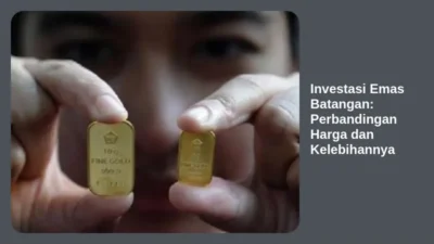 Investasi Emas Batangan: Perbandingan Harga dan Kelebihannya