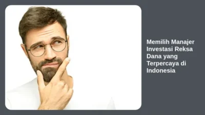 Memilih Manajer Investasi Reksa Dana yang Terpercaya di Indonesia