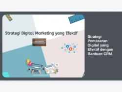 Strategi Pemasaran Digital yang Efektif dengan Bantuan CRM