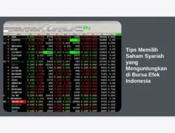 Tips Memilih Saham Syariah yang Menguntungkan di Bursa Efek Indonesia